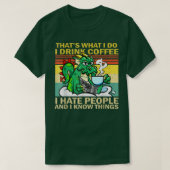 That's What I Do I Drink Coffee I Hate People Funn Tシャツ (デザイン正面)