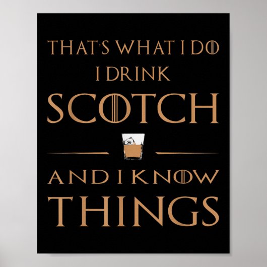 That's What I Do I Drink Scotch And I Know Things  ポスター (正面)