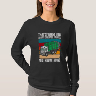 That's What I Do I Drive Garbage Trucks And I Know Tシャツ