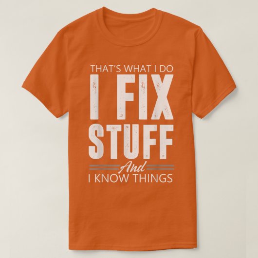 Thats What I Do I Fi Stuff And I Know Things Tシャツ (デザイン正面)
