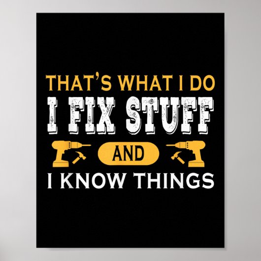 That's What I Do I Fix Stuff And I Know Things  ポスター (正面)
