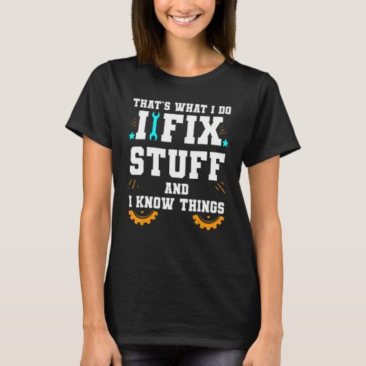 That's What I Do I Fix Stuff And I Know Things Car Tシャツ (正面)
