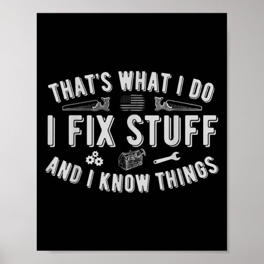 That's What I Do I Fix Stuff And I Know Things Dad ポスター (正面)