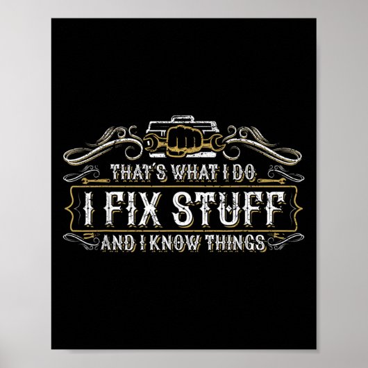 That's What I Do I Fix Stuff And I Know Things Fun ポスター (正面)