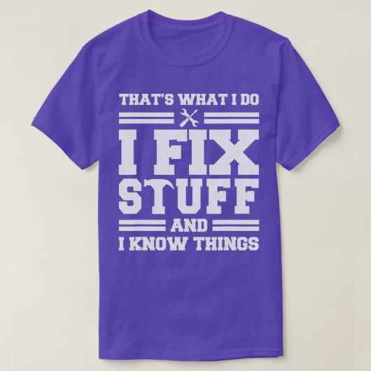 Thats What I Do I Fix Stuff And I Know Things Funn Tシャツ (デザイン正面)