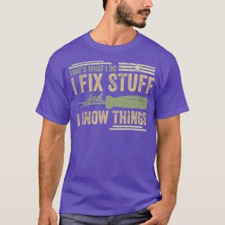 Thats What I Do I Fix Stuff And I Know Things Funn Tシャツ