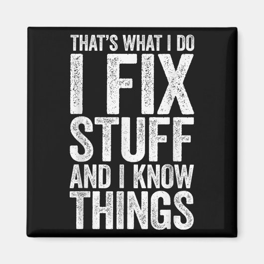 That's What I Do I Fix Stuff And I Know Things Shi マグネット (正面)
