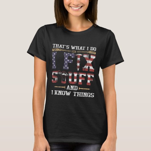 That's What I Do I Fix Stuff And I Know Things Vin Tシャツ (正面)