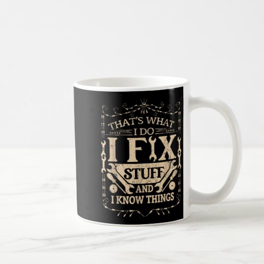 That's What I Do I Fix Stuff And Know Things Funny コーヒーマグカップ (右)