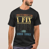 That's What I Do I Fix Stuff I Know Things Machine Tシャツ (正面)