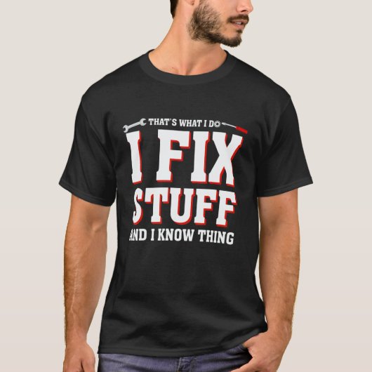 That's What I Do I Fix Stuff  Mechanic saying Men  Tシャツ (正面)