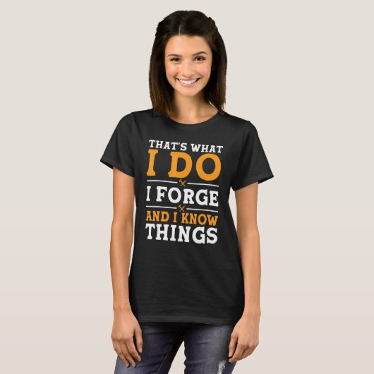 That's What I Do I Forge And I Know Things Tシャツ (正面フル)