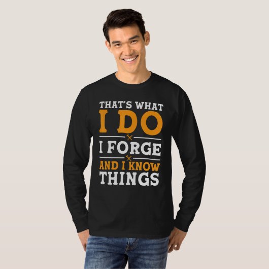 That's What I Do I Forge And I Know Things Tシャツ (正面フル)
