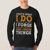 That's What I Do I Forge And I Know Things Tシャツ (正面)