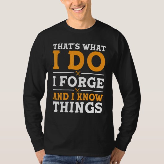 That's What I Do I Forge And I Know Things Tシャツ (正面)