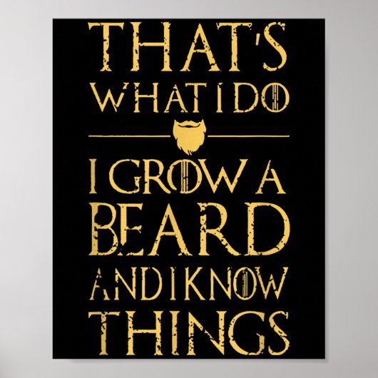 Thats What I Do I Grow A Beard And I Know Things  ポスター (正面)