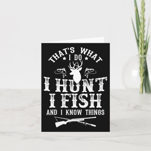 That's What I Do I Hunt Fish And Know Things Funny カード (正面)