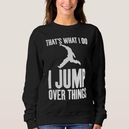 That's What I Do I Jump Over Things Gag Urban Runn スウェットシャツ (正面)