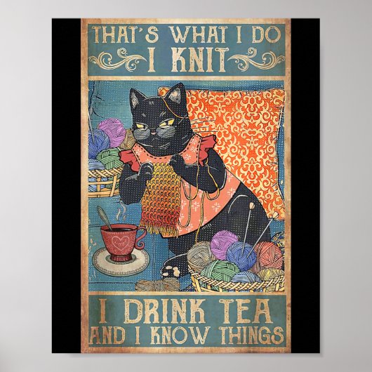 That's What I Do I Knit I Drink Tea And I Know Thi ポスター (正面)