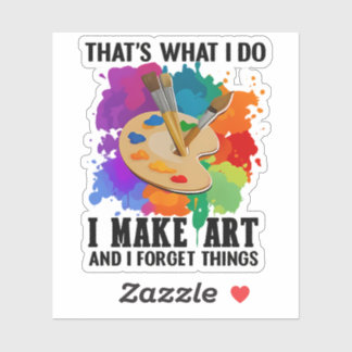 That's What I Do I Make Art And I Forget Things シール