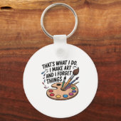 That's What I Do I Make Art And I Forget Things Ar キーホルダー (正面)