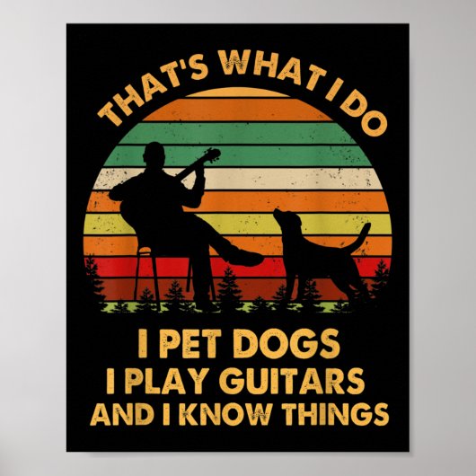 That's What I Do I Pet Dog I Play Guitars And I Kn ポスター (正面)
