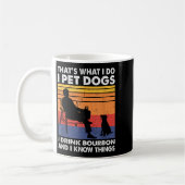 That's What I Do I Pet Dogs I Drink Bourbon & コーヒーマグカップ (左)