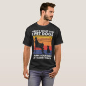 That's What I Do I Pet Dogs I Drink Bourbon &amp;  Tシャツ (正面フル)