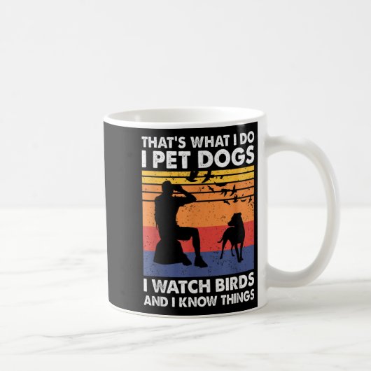 That's What I Do I Pet Dogs I Watch Birds &amp; I  コーヒーマグカップ (右)