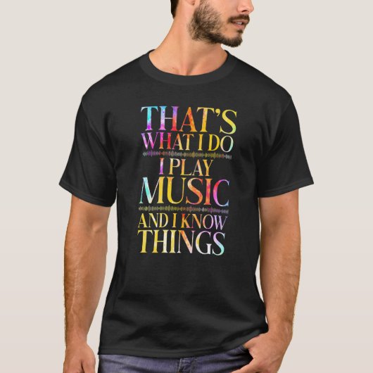 That's What I Do I Play Music Cool Musician Tie Dy Tシャツ (正面)