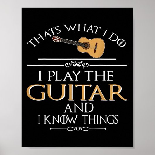 Thats What I Do I Play The Guitar And I Know Thing ポスター (正面)