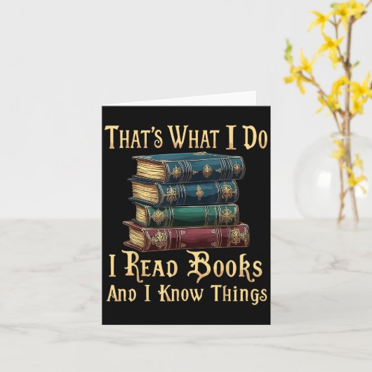 That's What I Do I Read Books And I Know Things  カード (黄色い花)