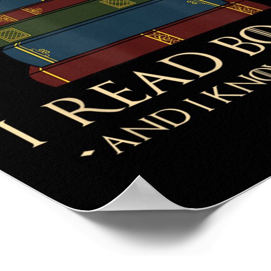 That's What I Do I Read Books And I Know Things - ポスター (角)