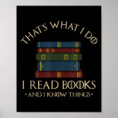 That's What I Do I Read Books And I Know Things - ポスター (正面)