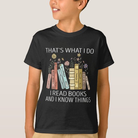 That's What I Do I Read Books And I Know Things Bo Tシャツ (正面)