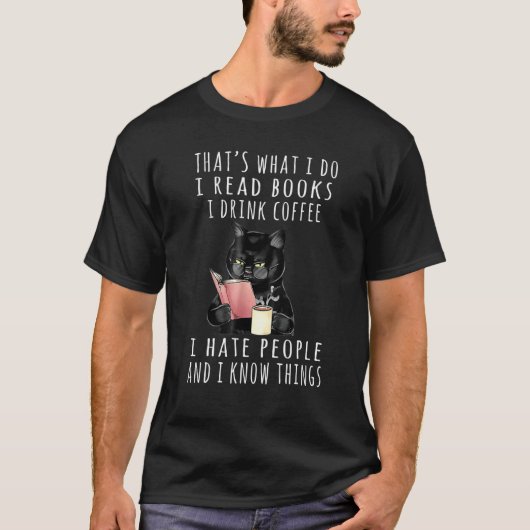 That's What I Do I Read Books I Drink Coffee I Hat Tシャツ (正面)