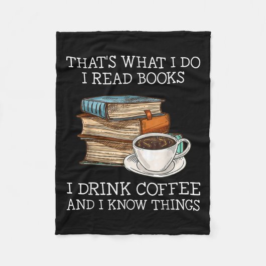 That's What I Do I Read Books I Drink Coffee I Kno フリースブランケット (正面)