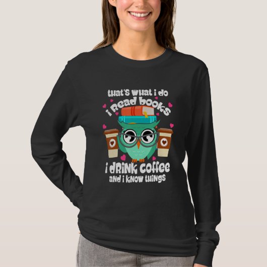 That's What I Do I Read Books I Drink Coffee Owl B Tシャツ (正面)