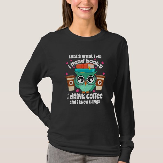 That's What I Do I Read Books I Drink Coffee Owl B Tシャツ (正面)