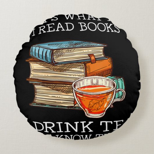 That's what i do i read books i drink tea ラウンドクッション (正面)