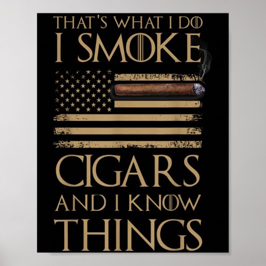 That's What I Do I Smoke Cigars And I Know Things  ポスター (正面)