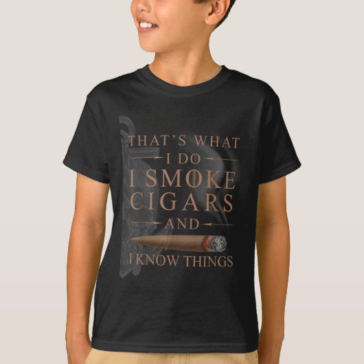 That's What I Do I Smoke Cigars And I Know Things  Tシャツ (正面)