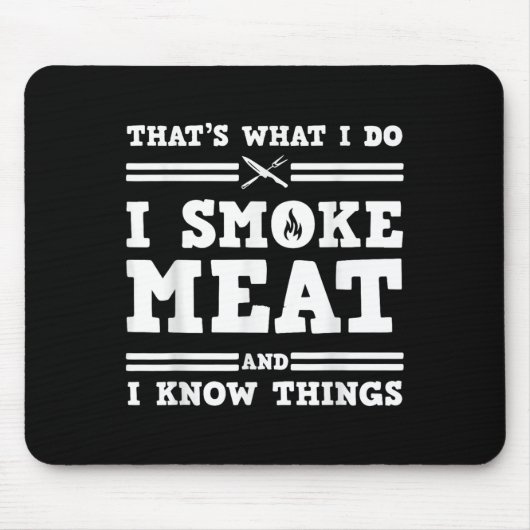 That's What I Do I Smoke Meat And I Know Things  マウスパッド (正面)