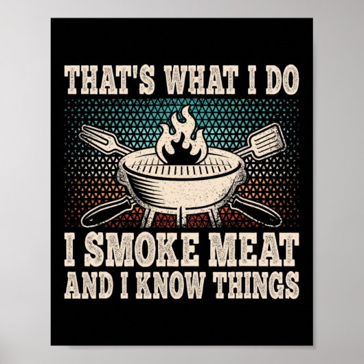 That's What I Do I Smoke Meat And I Know Things Bb ポスター (正面)