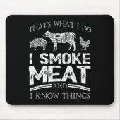 That's What I Do I Smoke Meat I Know Things Funny  マウスパッド (正面)