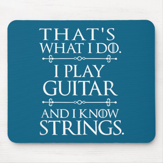 That's What I Do Play Guitar And Know Things Funny マウスパッド (正面)