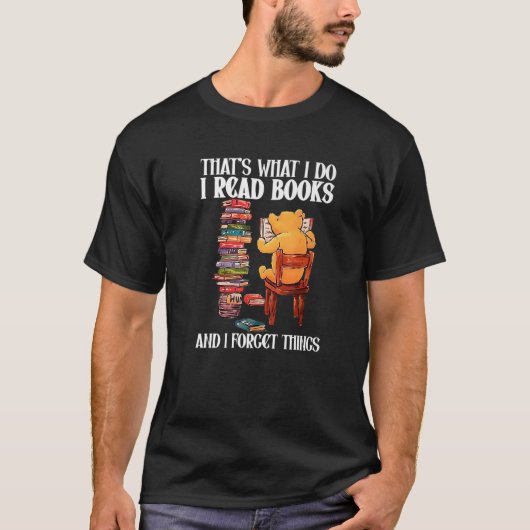 That's What I Do Read Books And I Forget Things Be Tシャツ (正面)