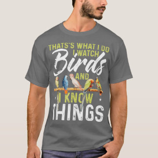 Thatss What I Do I Watch Birds And I Know Things B Tシャツ