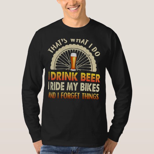 Thatu2019s私はビールを飲む私はバイクに乗る&私 Tシャツ (正面)