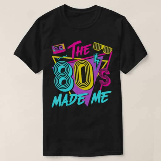 The 80s Made Me I Love The 80s  Tシャツ (デザイン正面)